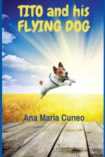 Tito and His Flying Dog af Ana Maria Cuneo