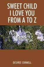 Sweet Child I Love You from A to Z af Desiree Cormell