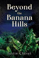 Beyond the Banana Hills af Justin Chevet