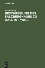 Beschreibung des Salzberghaues zu Hall in Tyrol af Michael Kopf