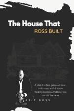 The House That Ross Built af Aziz Ross