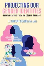 Projecting Our Gender Identities af Lmft J. Vincent Nevins