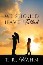 We Should Have Talked af T. R. Kahn