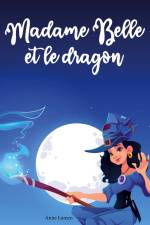 Madame Belle et le dragon af Anne Lumen