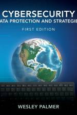Cybersecurity - Data Protection and Strategies af Wesley Palmer