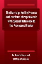 The Marriage Nullity Process in the Reform of Pope Francis with Special Reference to the Processus Brevoir af Roberto Rosas
