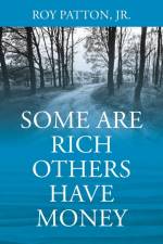 Some Are Rich Others Have Money af Roy Patton Jr.