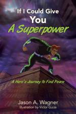 If I Could Give You A Superpower af Jason A. Wagner