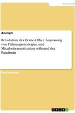 Revolution des Home-Office. Anpassung von Führungsstrategien und Mitarbeitermotivation während der Pandemie af Anonymous