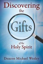 Discovering the Gifts of the Holy Spirit af Deacon Michael Wesley