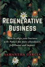 Regenerative Business af Samantha Garcia