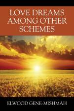 Love Dreams Among Other Schemes af Elwood Gene-Mishmah