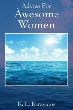Advice For Awesome Women af K. L. Karavatos
