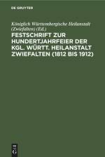 Festschrift zur Hundertjahrfeier der Kgl. Württ. Heilanstalt Zwiefalten (1812 bis 1912) af Königlich Württembergische Heilanstalt (Zwiefalten)