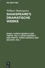 König Heinrich der Vierte, Teil 2. König Heinrich der Fünfte. König Heinrich der Sechste, Teil 1 af William Shakespeare