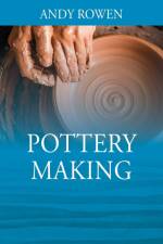 Pottery Making af Andy Rowen