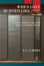 When Love Burned Like Fire af L. C. Gables