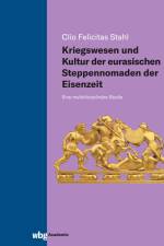 Kriegswesen und Kultur der eurasischen Steppennomaden der Eisenzeit af Clio Felicitas Stahl