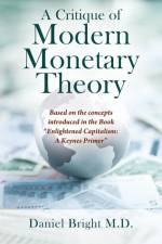 A Critique of Modern Monetary Theory af Daniel Bright M. D.