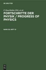 Fortschritte der Physik / Progress of Physics. Band 29, Heft 10 af F. Kaschluhn