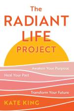 The Radiant Life Project af Kate King