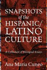 Snapshots of the Hispanic/Latino Culture af Ana Maria Cuneo