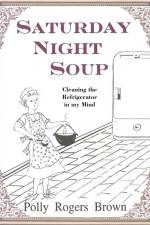 Saturday Night Soup af Polly Rogers Brown