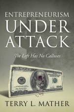 Entrepreneurism Under Attack af Terry L. Mather