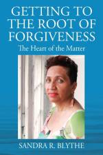 Getting to the Root of Forgiveness af Sandra R. Blythe