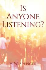 Is Anyone Listening af V. W. Spencer