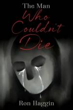 The Man Who Couldn't Die af Ron Haggin