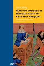 Ovids Ars amatoria und Remedia amoris im Licht ihrer Rezeption af Jan Michael König
