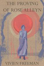 The Proving of Rose Alleyn af Vivien Freeman