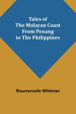 Tales of the Malayan Coast From Penang to the Philippines af Rounsevelle Wildman