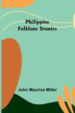 Philippine Folklore Stories af John Maurice Miller