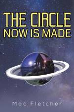 The Circle Now Is Made af Mac Fletcher