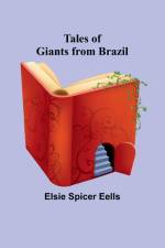Tales of Giants from Brazil af Elsie Spicer Eells