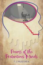 Poems of the Pretentious Minds af Tj Mustafa