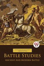 Battle Studies Ancient And Modern Battle af Charles Jean Jacques . . . Ardant du Picq