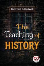 The Teaching Of History af Ernest C. Hartwell