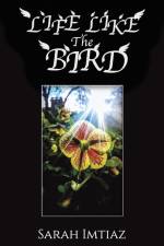 Life Like the Bird af Sarah Imtiaz