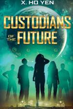 Custodians of the Future af X. Ho Yen