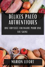 Délices Paléo Authentiques af Marion Lefort
