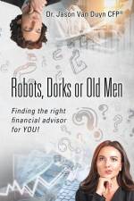 Robots, Dorks or Old Men af Jason van Duyn