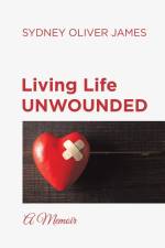 Living Life Unwounded af Sydney Oliver James