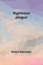 Righteous plague af Robert Abernathy