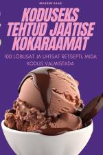 KODUSEKS TEHTUD JÄÄTISE KOKARAAMAT af Maksim Saar