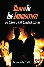 Death To The Inquisitive! A Story Of Sinful Love af Lurana W. Sheldon