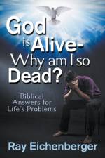 God Is Alive- Why Am I So Dead? af Ray Eichenberger