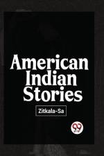 American Indian Stories af Sa-Zitkala